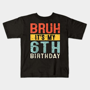 Bruh It'S My 6Th Birthday I'M 6 Year Old 6 Birthday Raglan Kids T-Shirt